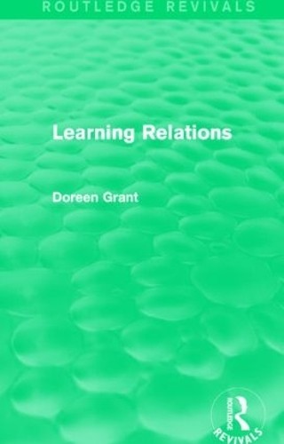 Learning Relations (Routledge Revivals) by Doreen Grant - 9781138777538