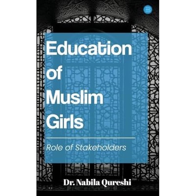 Education of Muslim Girls: Role of Stakeholders -  NEW Dr Nabila Qures 2024