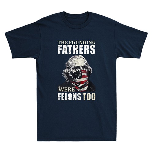 The Founding Fathers Were Felons Too Funny Graphic Quote Vintage Men's T-Shirt - Picture 5 of 8