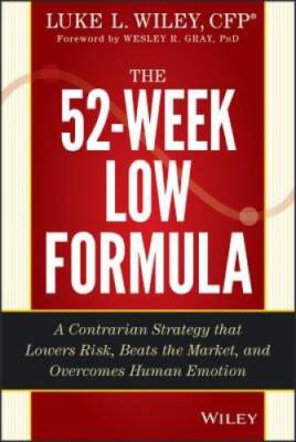 The 52-Week Low Formula: A Contrarian Strategy that Lowers Risk, Bea - VERY GOOD