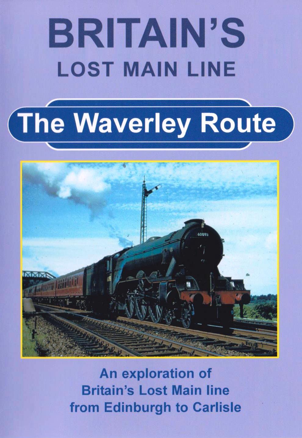 Britain's Lost Main Line Dvd: Waverley Route Edinburgh Carlisle A2 A3 A4 B1 D34