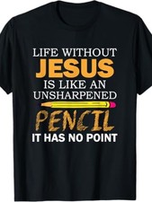 Humorous Christian Faith T-Shirt Life Without Jesus