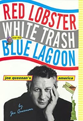 Red Lobster, White Trash und die blaue Lagune: Joe Queenan's Ame