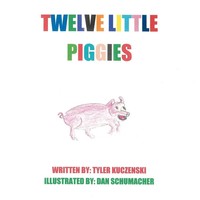 Twelve Little Piggies Tyler Kuczenski (U. A.) Taschenbuch Englisch 2011
