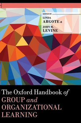 Oxford Handbook of Group and Organizational Learning | Linda Argote (u. a.)