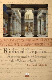 Richard Lepsius. Ägypten oder die Ordnung der Wisse... | Buch | Zustand sehr gut - Hartmut Mehlitz