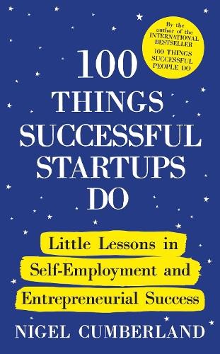 100 Things Successful Startups Do: Little Lessons in Self-Employment and Entrep - Image 5
