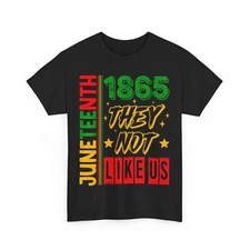 They Don't Like Us Shirt, Juneteenth 1865 Pride Women Men Shirt