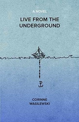 Live from the Underground - Paperback, by Corinne Wasilewski - Very Good
