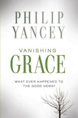 Vanishing Grace: What Ever Happened to - hardcover, Philip Yancey, 9780310339328