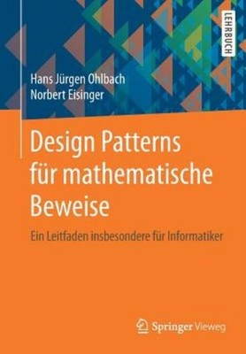 Design Patterns F?R Mathematische Beweise: Ein Leitfaden Ins...