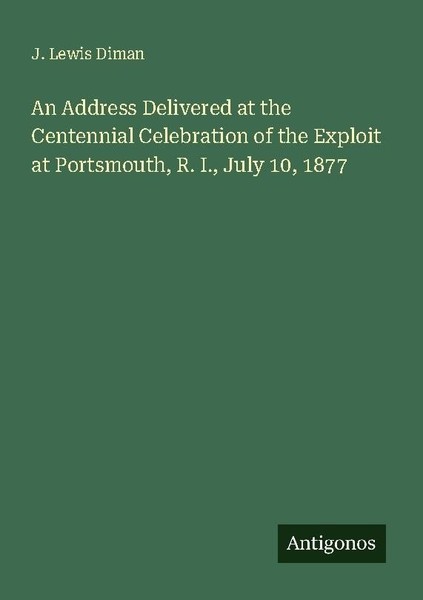An Address Delivered At The Centennial Celebration Of The Exploit At Portsmouth,-image