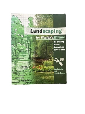 Landscaping for Florida s Wildlife by Schaefer & Tanner Softcover UF Good