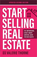 Start Selling Real Estate: The Empowering, Street-Smart Survival Guide for New A