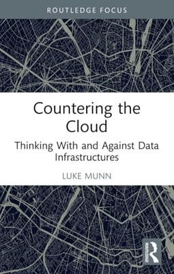 Gegen die Cloud: Denken mit und gegen Daten I - NEU Luke Munn 2024