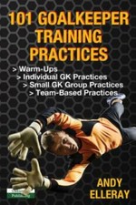 101 Goalkeeper Training Practices (Soccer Coac... 9781910773659 by Elleray, Andy