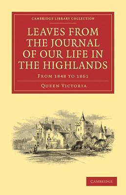 Leaves from the Journal of Our Life in the Highlands, from 1848 to 1861 Queen