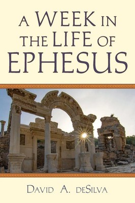 A Week In the Life of Ephesus | David A. Desilva | Taschenbuch | Englisch | 2020