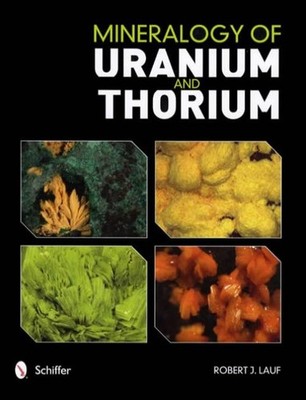 Uranium & Thorium Radioactive Minerals Comprehensive REFERENCE 352 pgs