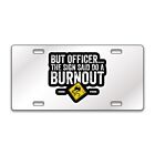<!--F#f_0-->SIGN SAID DO BURNOUT FUNNY Chrome or Black Acrylic License Plate CUSTOM LP0166<!--F/-->
