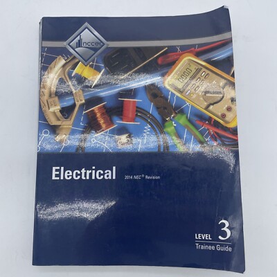 ELECTRICAL LEVEL 3 TRAINEE GUIDE (8TH EDITION) By Nccer