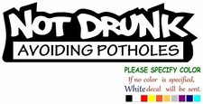 Not drunk avoiding potholes Vinyl Decal Sticker Car Window Bumper Wall Laptop 7"