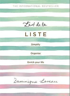 L'art de la Liste: Simplify, organise and enrich your life by Dominique ...