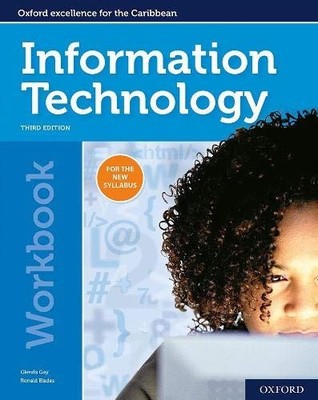 OXFORD INFORMATION TECHNOLOGY FOR CSEC WORKBOOK: THIRD By Glenda Gay & Ronald
