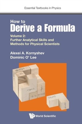How To Derive A Formula - Volume 2: Further  by Alexei A Kornyshev PAPERBACK