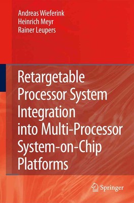 Retargetable Processor System Integration into Multi-Processor System-on-Chip Pl