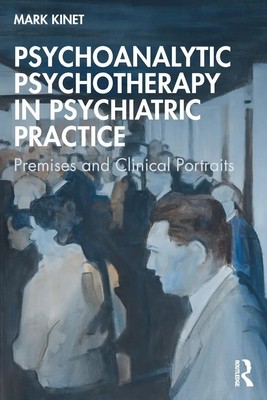 Psychoanalytic Psychotherapy in Psychiatric Practice | Mark Kinet | Englisch