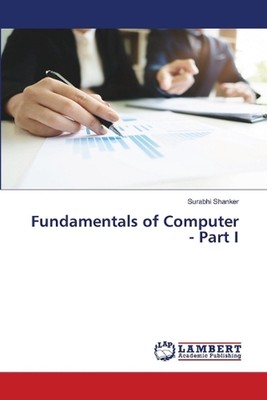 Fundamentals of Computer - Part I by Surabhi Shanker Paperback Book
