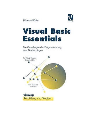 Visual Basic Essentials: Die Grundlagen der Programmierung zum Nachschlagen
