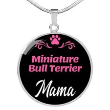 Miniature Bull Terrier Mama Necklace Circle Pendant Stainless Steel or 18k Gold