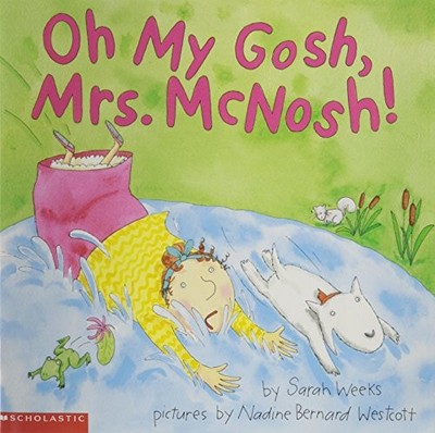 Oh My Gosh, Mrs. McNosh by Weeks, Sarah