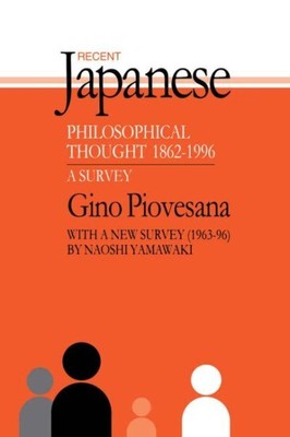 Recent Japanese Philosophical Thought, 1862-1996 : A Survey : Including a New...