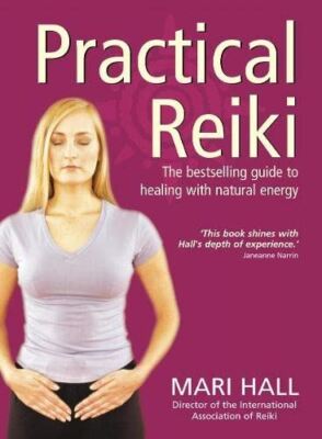 Practical Reiki: A step-by-step guide [Paperback] Hall, Mari