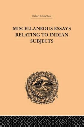 Miscellaneous Essays Relating to Indian Subjects