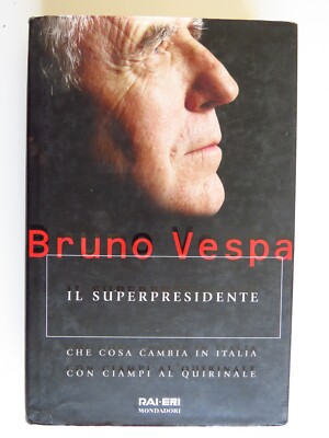 Der Superpräsident. Was sich in Italien ändert mit Ciampi am Quirinal - Bruno Vespa