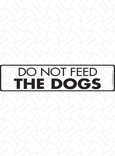 Do Not Feed the Dogs Aluminum Dog Sign or Vinyl Sticker - 12" x 3" - Afbeelding 1 van 3