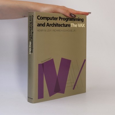Computer Programming and Architecture: The Vax - Second Edition