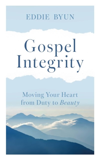 Gospel Integrity: Moving Your Heart from Duty by Eddie Byun | PB | 2026 - Image 3