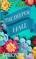 Erika Kelly | The Deeper I Fall (Alternate Special Edition Cover) | Taschenbuch