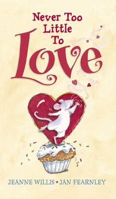 Never Too Little to Love - hardcover Willis, Jeanne|Fearnley, Jan