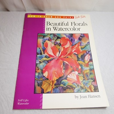 Learn To Draw Paint Floral Watercolor Walter Forster Joan Hansen Still Lifes
