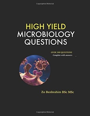 HIGH YIELD MICROBIOLOGY QUESTIONS: REAL LIFE MOCK EXAMS By Zo Benbrahim **NEW**