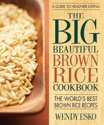 Wendy Esko Big Beautiful Brown Rice Cookbook (Taschenbuch)