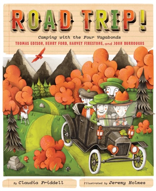 Road Trip!: Camping with the Four Vagabonds: by Claudia Friddell HARDBACK