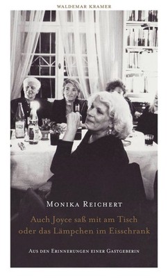 Auch Joyce saß mit am Tisch oder das Lämpchen im Eisschrank: Aus den Erinne ...