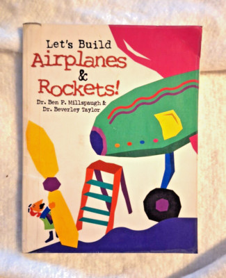 Let's Build Airplanes & Rockets (Ben P. Millspaugh, Beverley Taylor - 1996)